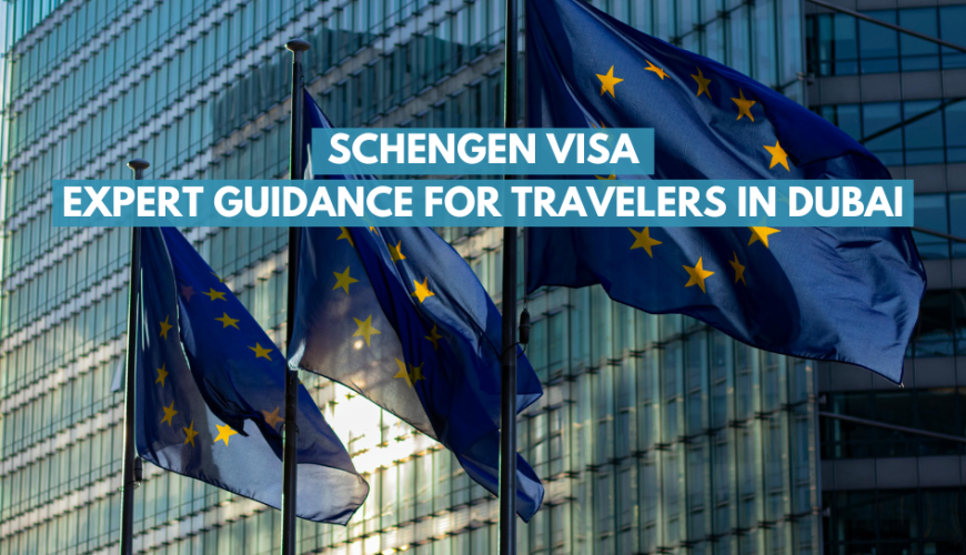 Schengen Visa: Expert Guidance for Travelers in Dubai