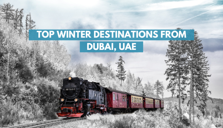 Best Winter Destinations from Dubai, UAE